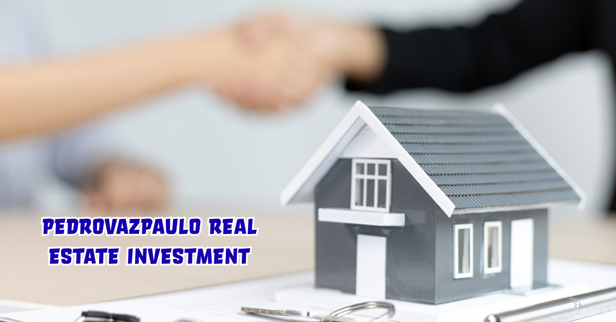 Pedrovazpaulo Real Estate Investment: