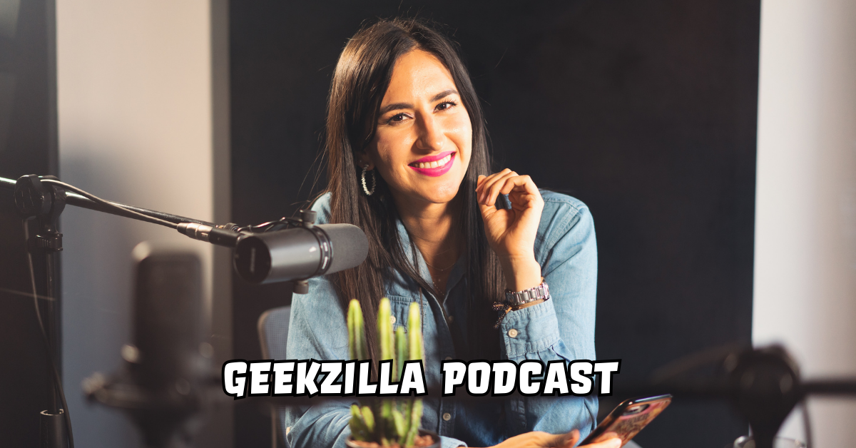 Geekzilla Podcast: