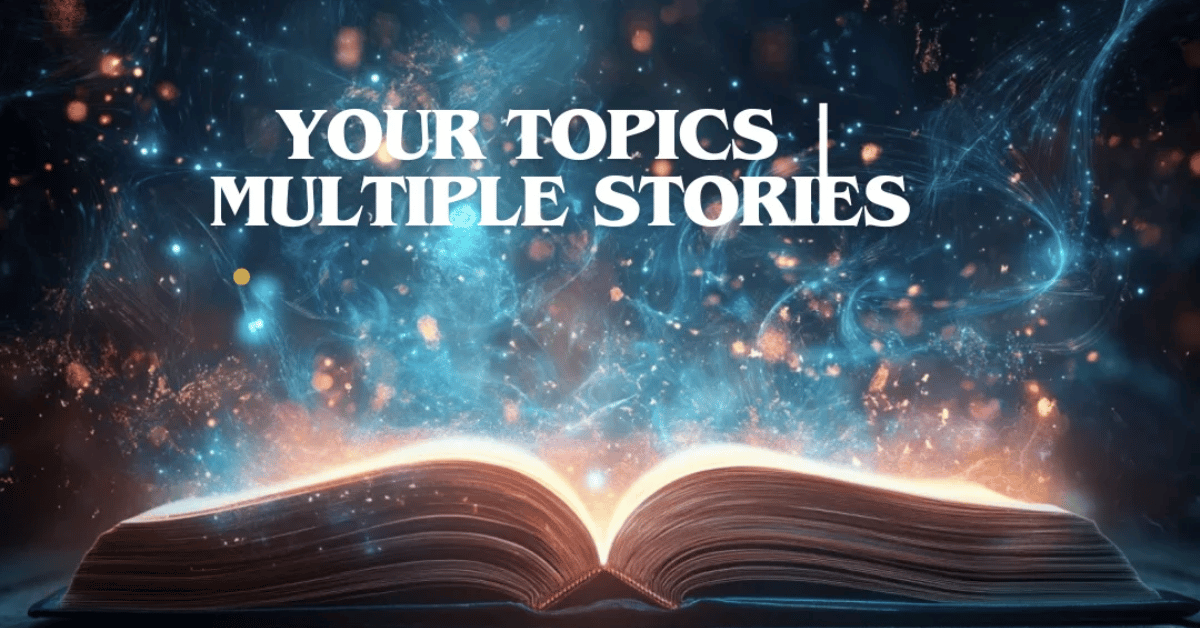 Your Topics Multiple Stories