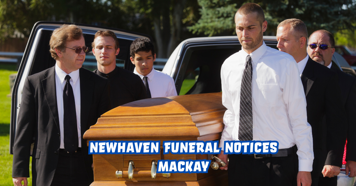 Newhaven Funeral Notices Mackay
